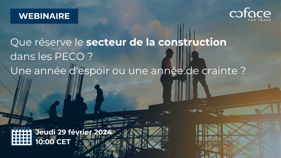 Webinaire : Que réserve le secteur de la construction dans les PECO ? Une année d'espoir ou une année de crainte ? Le jeudi 29 février 2024, à 10:00 CET.